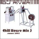 DJ River - Chill House Mix Vol. 3 (Summer 2003)