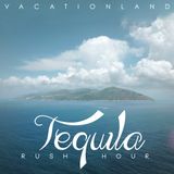 Vacationland – Tequila Rush Hour