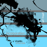 VitaMin Ensembles 2 | an Incorporation by Jeffrey Jeff