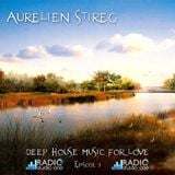 Aurelien Stireg - Deep House Music for Love episode 5 2014-09-28