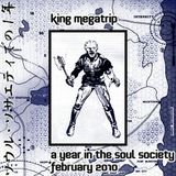 King Megatrip - A Year in the Soul Society 02 FEB