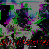 D0N'T M1XXXT4P3