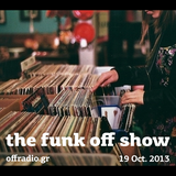 The Funk Off Show - 19 Oct. 2013