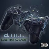 † Dj Ill - Game Over , F*ckin' Mix ▲▲▲