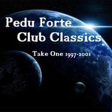 Pedu Forte - Club Classics Take One (1997-2001)
