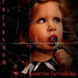 Freakshow - Dessert For The Freak Day