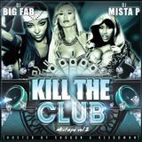 BIG FAB & MISTA P - KILL THE CLUB Vol. 2 (Hosted by SHOGUN & KEEDOMAN)