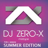 DJ ZERO-X : SUMMER EDITION(Full house)