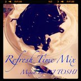 Refresh Time Mix - DJ TOSHI MIX Vol.6