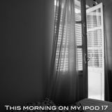 This Morning on my iPod 17