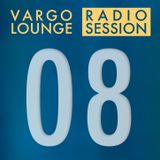 VARGO LOUNGE - Radio Session 08