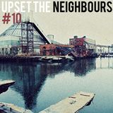 Upset the neighbours #10