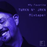 My Favorite TWRKN N' JRKN Mixtape