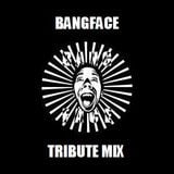 Bangface Tribute Mix
