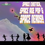 SPACE EXOTICA, SPACE AGE POP & SPACE NERDS!!