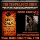 The Troubadour Show #115. June 4th 2015