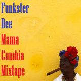 DJ KOTO - Funkster Dee - Mama Cumbia mixtape