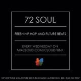 72 Soul presents :: Fresh Hip Hop and Future Beats :: 132