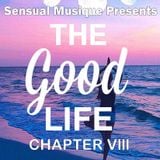 The Good Life No 8 A Melodic and Deep House Mix 2015