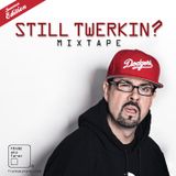 STILL TWERKIN? Mixtape