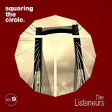 Squaring The Circle presents: The Listeneurs Vol.9