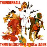 Thunderball - "Theme Music for Players & Ladies"