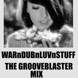 WARnDUBnLUVnSTUFF (The Grooveblaster Mix)