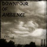 E.T.C.H. - Downpour Of Ambience 11: The Autumn Has Passed - Ambient Podcast 011