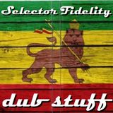 Selector Fidelity - dub stuff
