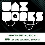Waxworks: Movement Music 4: JFB (UK DMC Scratch/Sludge)