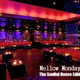 Mellow Mondays - The Soulful House Edition