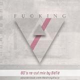 BéTé - Fu©king Triangle (80's re-cut mix)
