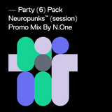 Party 6 Pack - Neuropunks Session Promo MIx by N.One