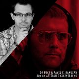 DJ BUCK & PAVEL X. RAKUSAN - live on AFTERLIFE XXX WEEKEND