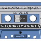 Unsolicited Mixtape #15 (01-21-15)