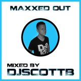 DJ Scott B presents "Maxxed Out" Episode 2