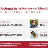 Factomania radioshow with Pedro Mercado @ Ibiza Global Radio (16/02/2013)
