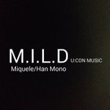 M.I.L.D (Miquele & Han Mono / u:con music) Podcast 8/2015-Part 2