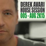 Derek Avari House Session 005 | August 2015