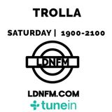 Trolla - LDNFM Show 2
