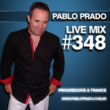 Pablo Prado - Live Mix 348 (Progressive & Trance)