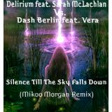 Delirium feat. Sarah McLachlan Vs. Dash Berlin feat. Vera - Silence Till The Sky Falls Down (Mikoo M