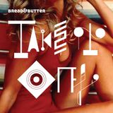 Bread&Butter - Take It Off
