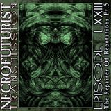 Necrofuturist Transmission #73 - The Repairer Of Reputations Pt. 5