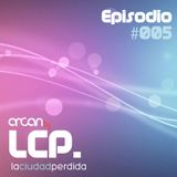 Arcan Dj pres. La Ciudad Perdida 005 con Coke Méndez