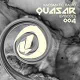 Kaosmatic Radio : Quasar Episode 004