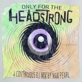 WEIRD MAGIC Mix Series: Only For The Headstrong