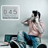 Ilılı.. Time To Trance ..ılılı ( Episode 045 )