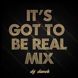 It's Got To Be Real MIx