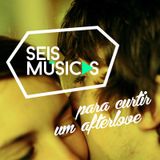 #147 SEIS MÚSICAS PARA CURTIR UM AFTERLOVE